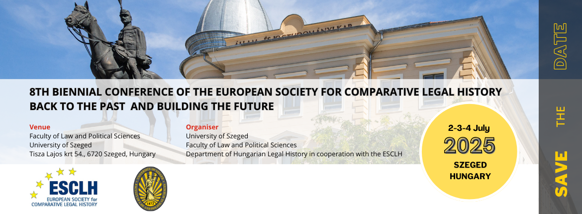 8TH_BIENNIAL_CONFERENCE_OF_THE_EUROPEAN_SOCIETY_FOR_COMPARATIVE_LEGAL_HISTORY_BACK_TO_THE_PAST_AND_BUILDING_THE_FUTURE